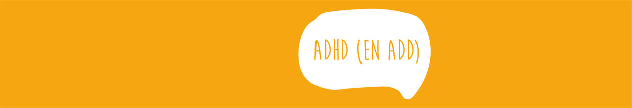 Oranje header met een wit spreekwolkje met de tekst 'ADHD (EN ADD)' in oranje letters