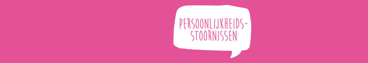 Roze header met een wit spreekwolkje met de tekst 'persoonlijkheidsstoornissen' in roze letters