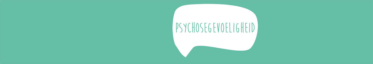 Groene header met een wit spreekwolkje met de tekst 'psychosegevoeligheid' in groene letters